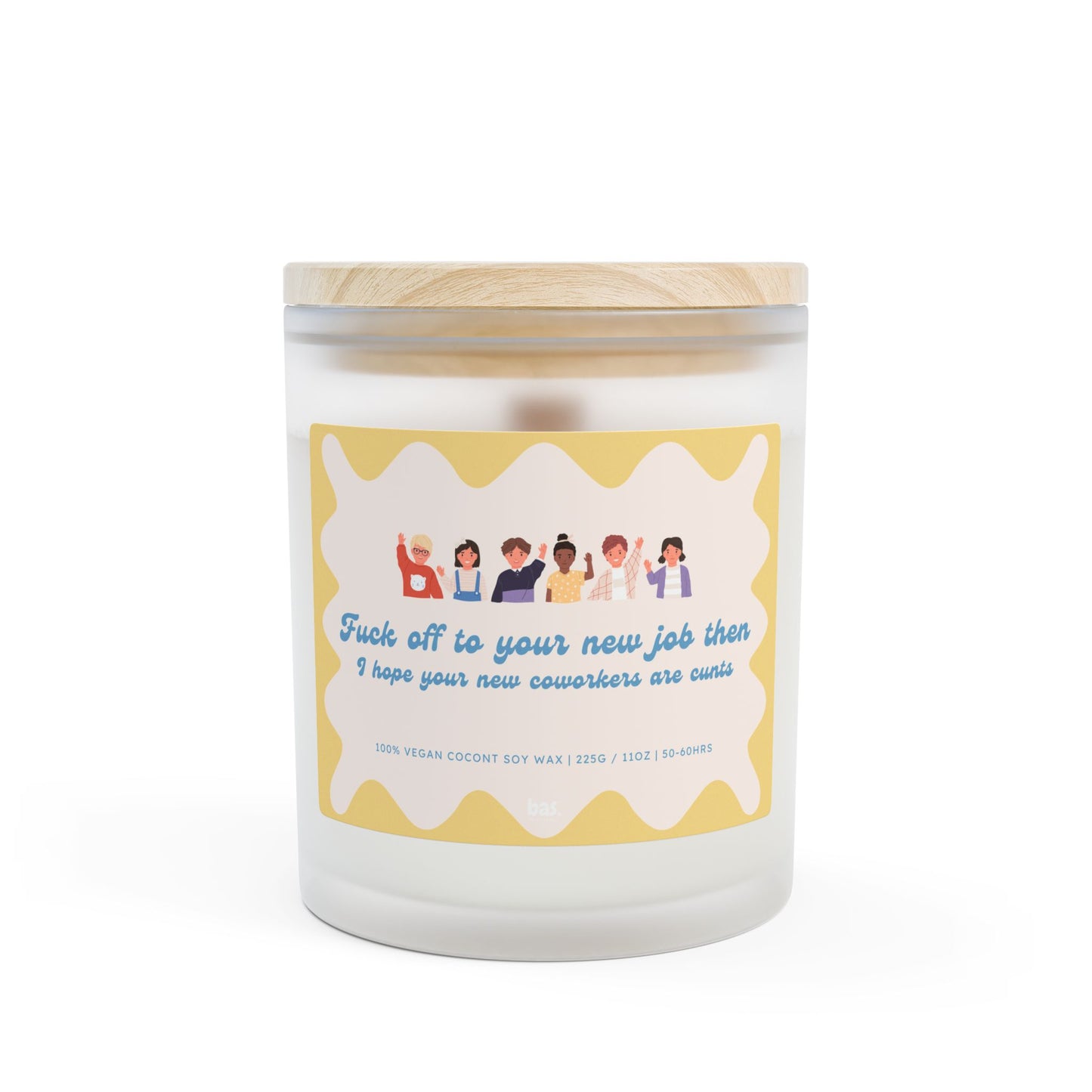 Fuck Off To Your New Job, I Hope Your New Coworkers Are Cunts - 11oz Coconut Soy Candle