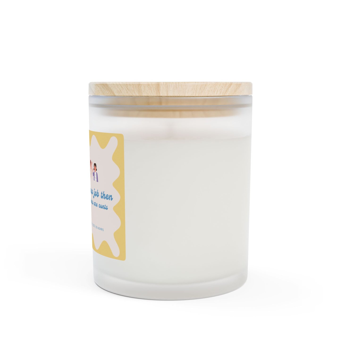 Fuck Off To Your New Job, I Hope Your New Coworkers Are Cunts - 11oz Coconut Soy Candle