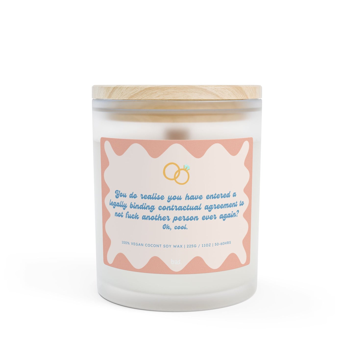You Do Realise You Have Entered A Legally Binding Contractual Agreement To Not Fuck Another Person Ever Again? Ok, Cool - 11oz Coconut Soy Candle