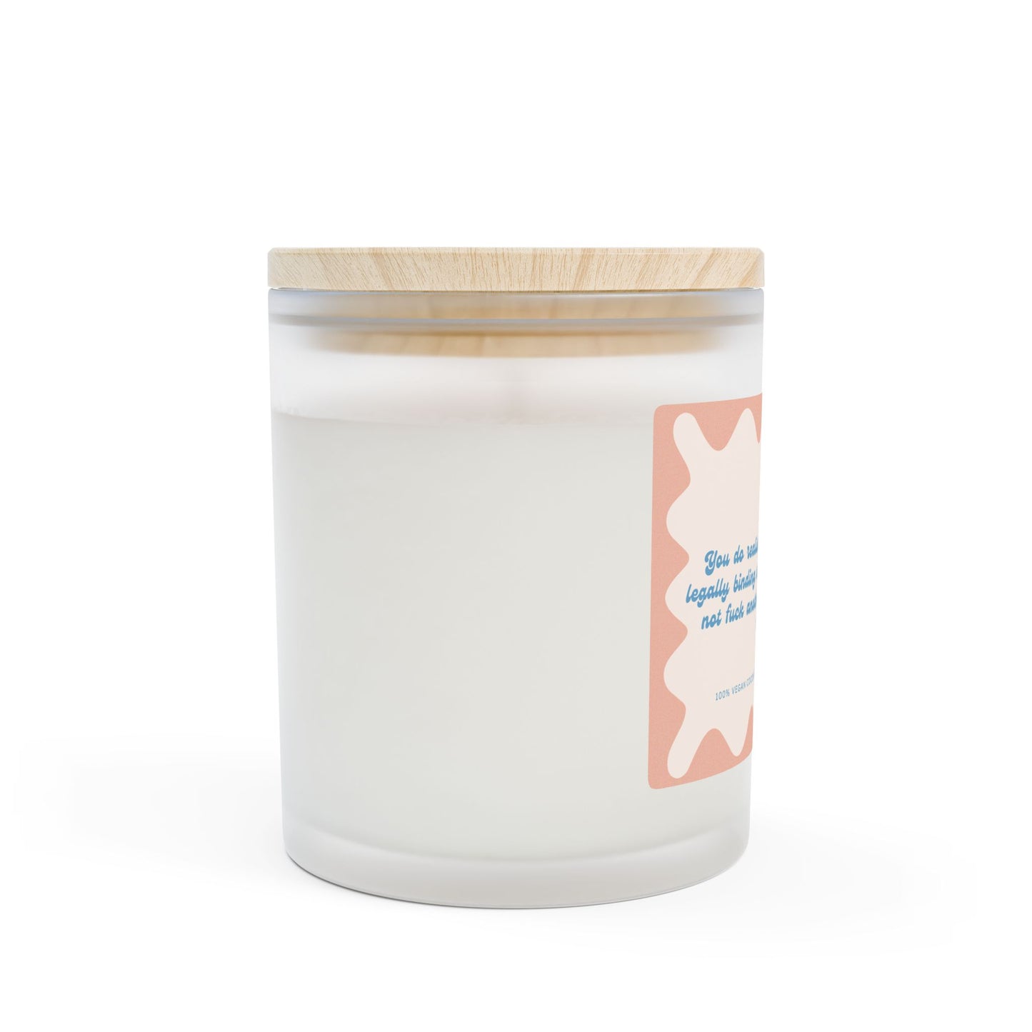 You Do Realise You Have Entered A Legally Binding Contractual Agreement To Not Fuck Another Person Ever Again? Ok, Cool - 11oz Coconut Soy Candle