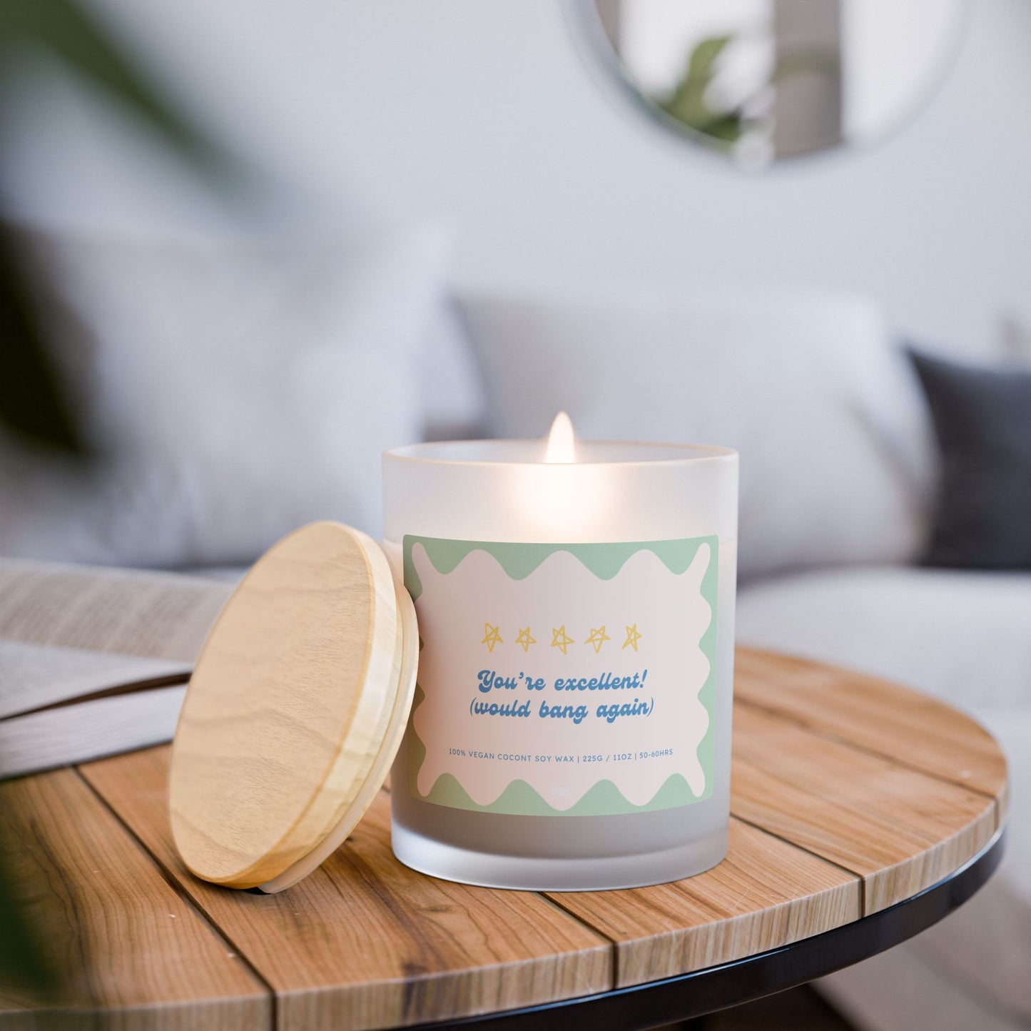 You're Excellent (Would Bang Again) - 11oz Coconut Soy Candle