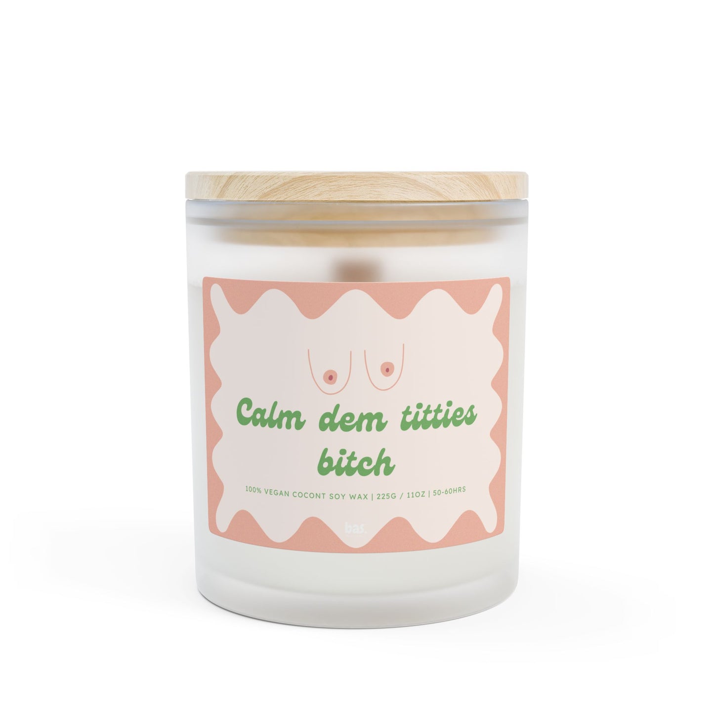 Calm Dem Titties Bitch - 11oz Coconut Soy Candle