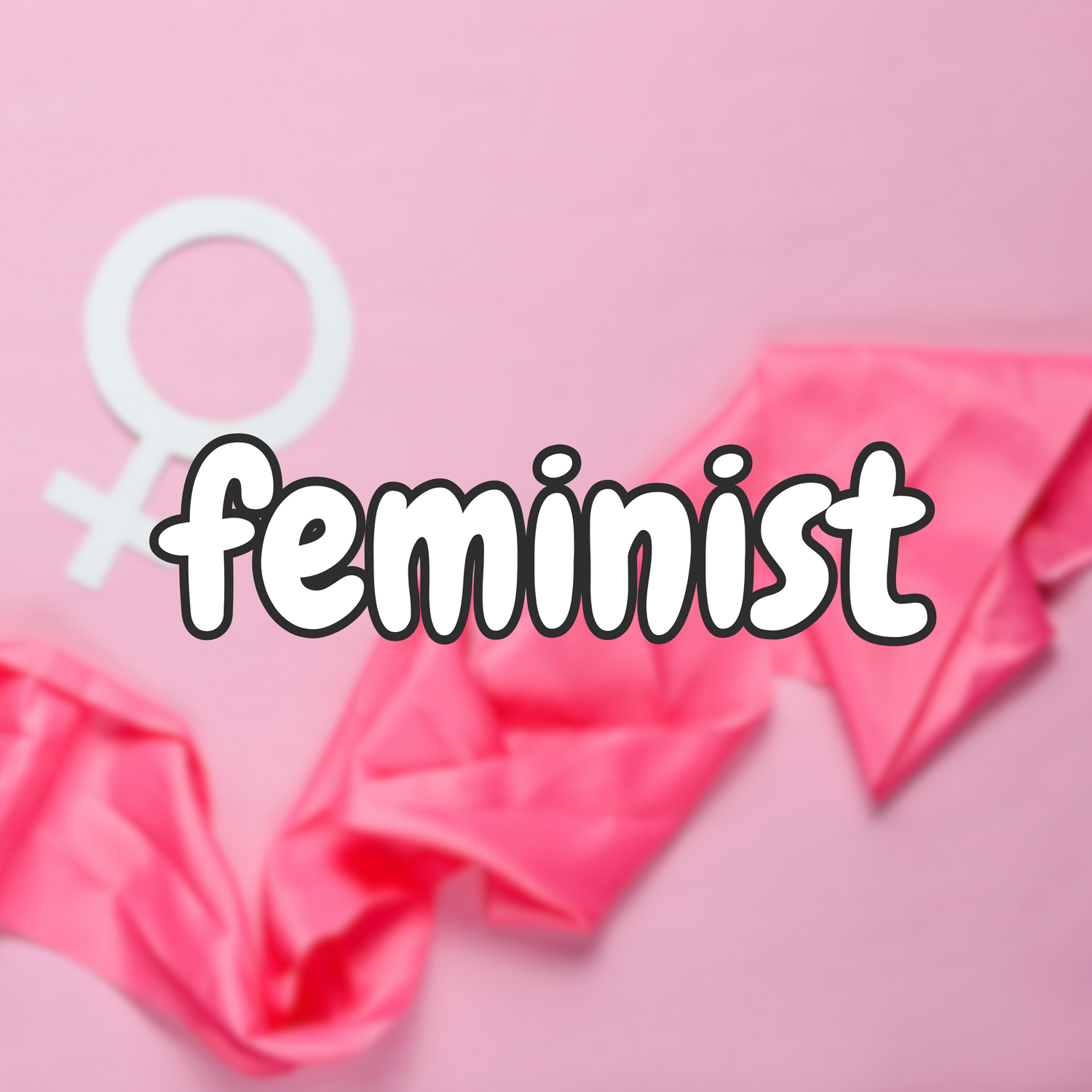 Feminist