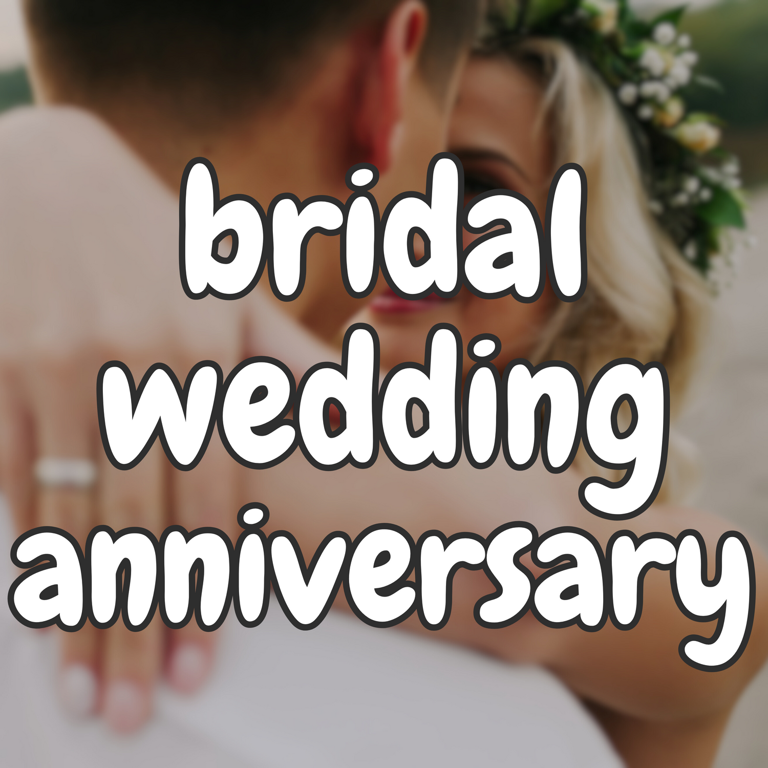 Bridal + Wedding + Anniversary