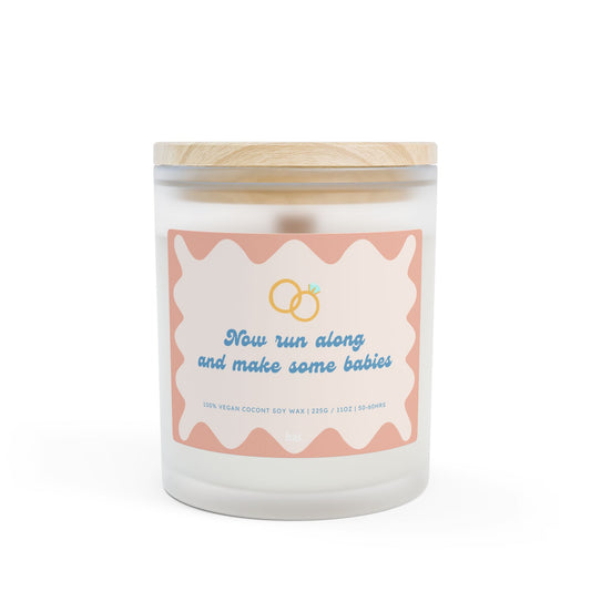 Now Run Along And Make Some Babies - 11oz Coconut Soy Candle